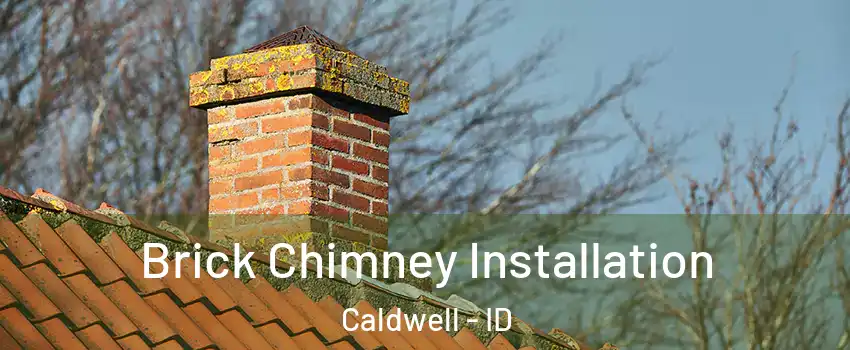  Brick Chimney Installation Caldwell - ID