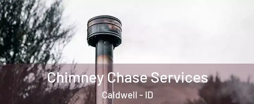  Chimney Chase Services Caldwell - ID