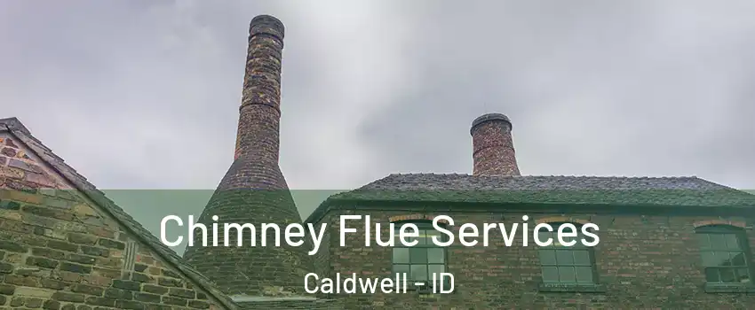  Chimney Flue Services Caldwell - ID