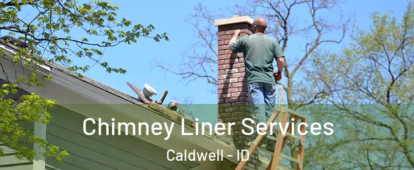  Chimney Liner Services Caldwell - ID