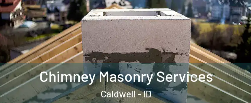  Chimney Masonry Services Caldwell - ID