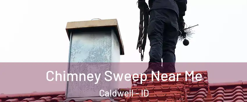  Chimney Sweep Near Me Caldwell - ID
