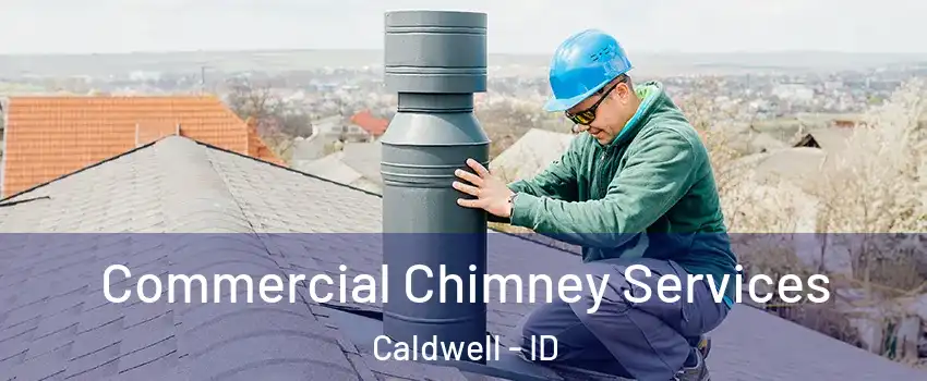  Commercial Chimney Services Caldwell - ID
