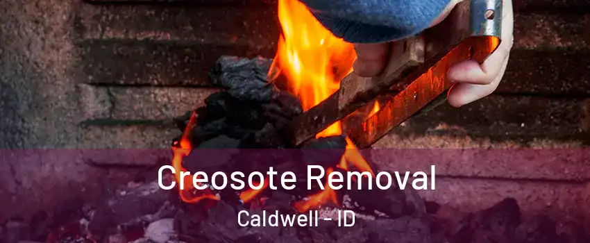  Creosote Removal Caldwell - ID
