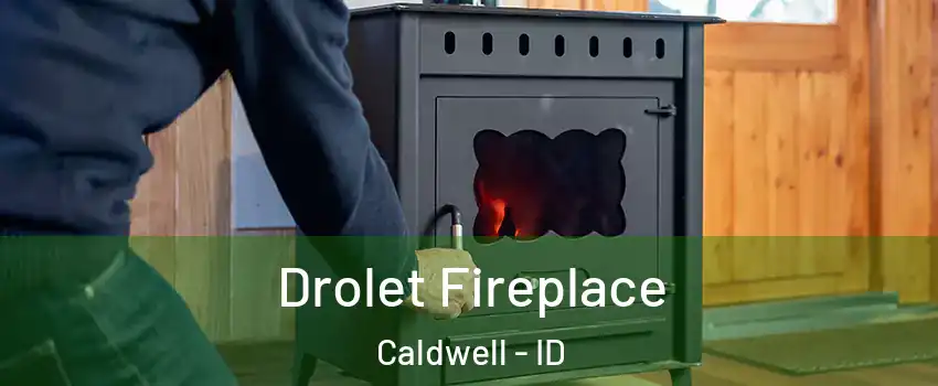  Drolet Fireplace Caldwell - ID