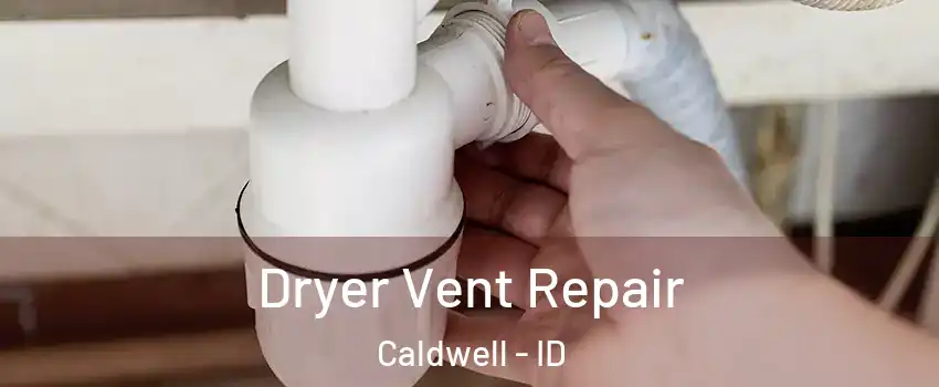  Dryer Vent Repair Caldwell - ID