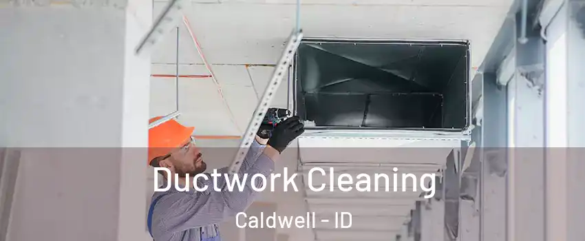  Ductwork Cleaning Caldwell - ID