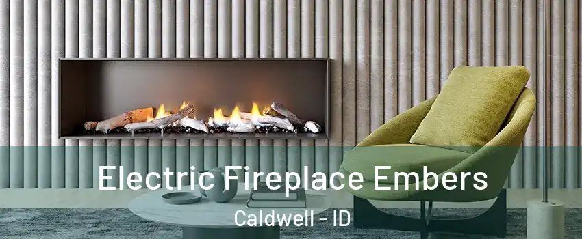  Electric Fireplace Embers Caldwell - ID