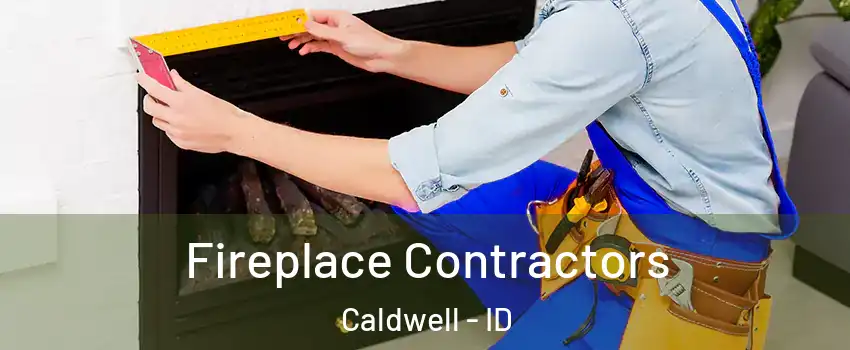  Fireplace Contractors Caldwell - ID