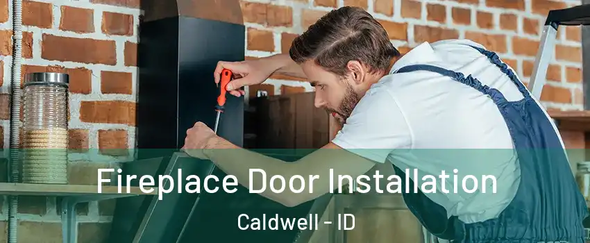  Fireplace Door Installation Caldwell - ID