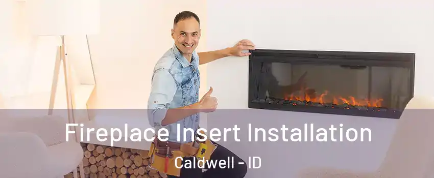  Fireplace Insert Installation Caldwell - ID