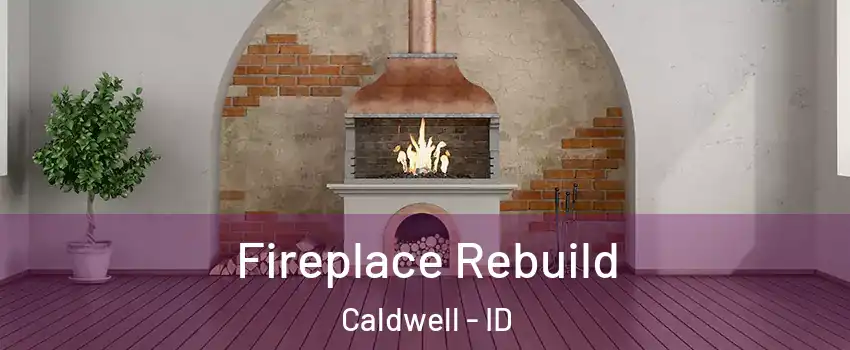  Fireplace Rebuild Caldwell - ID