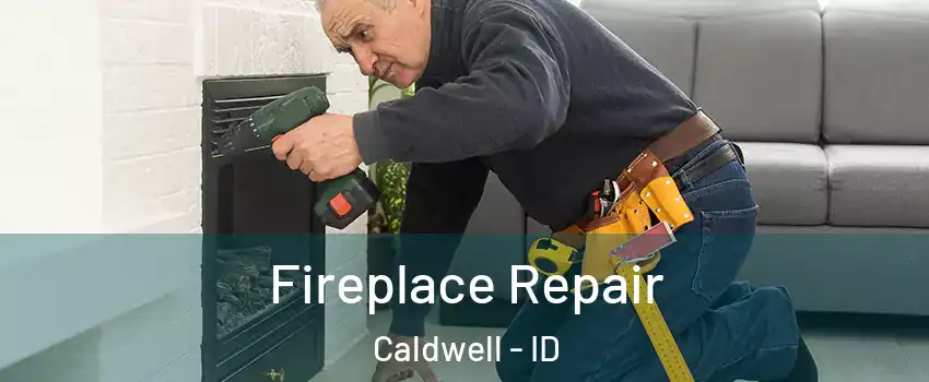  Fireplace Repair Caldwell - ID