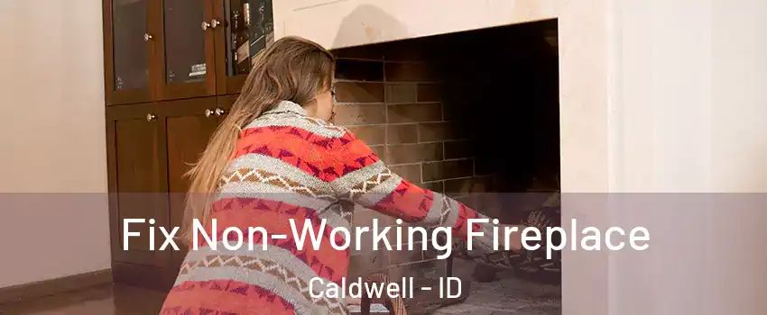  Fix Non-Working Fireplace Caldwell - ID