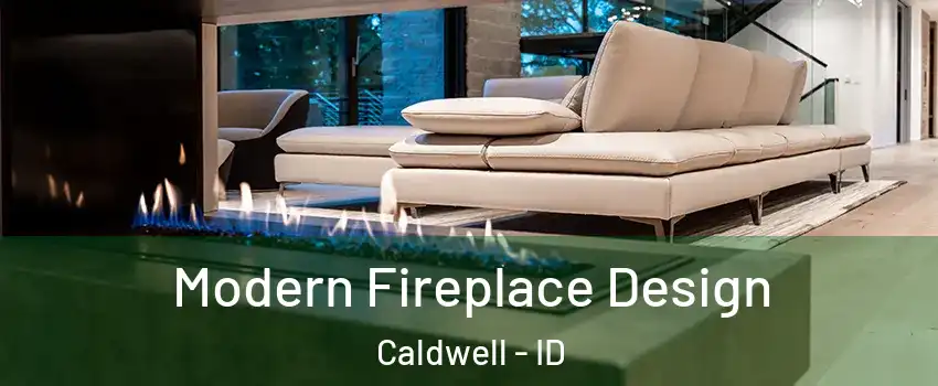  Modern Fireplace Design Caldwell - ID