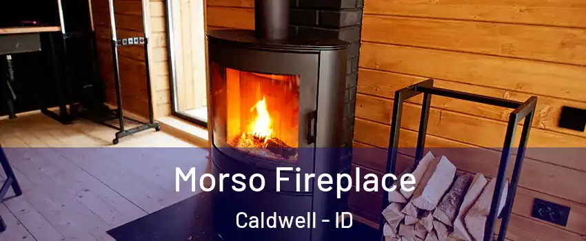  Morso Fireplace Caldwell - ID