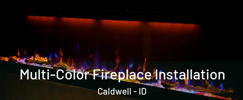  Multi-Color Fireplace Installation Caldwell - ID