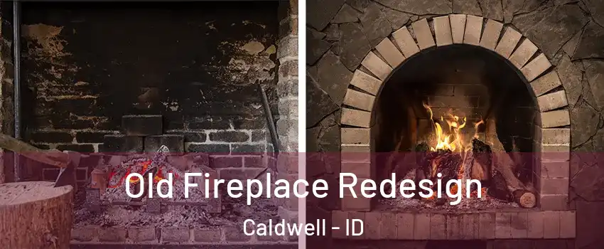  Old Fireplace Redesign Caldwell - ID