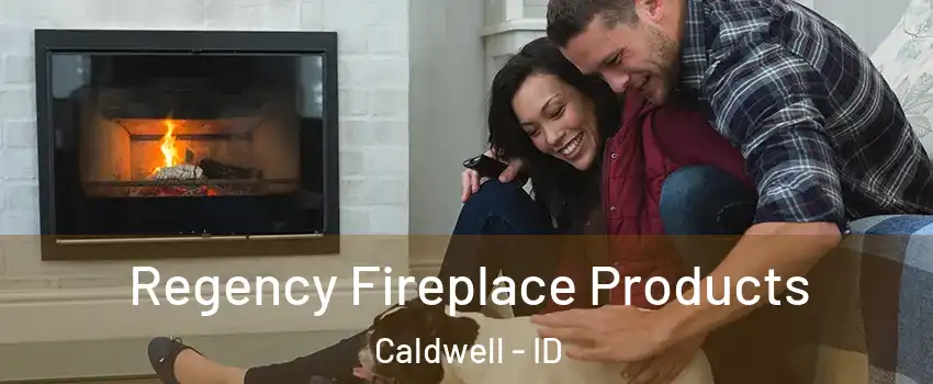  Regency Fireplace Products Caldwell - ID