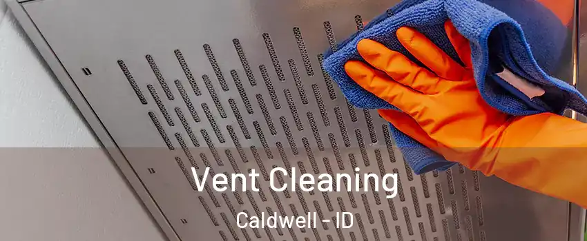  Vent Cleaning Caldwell - ID