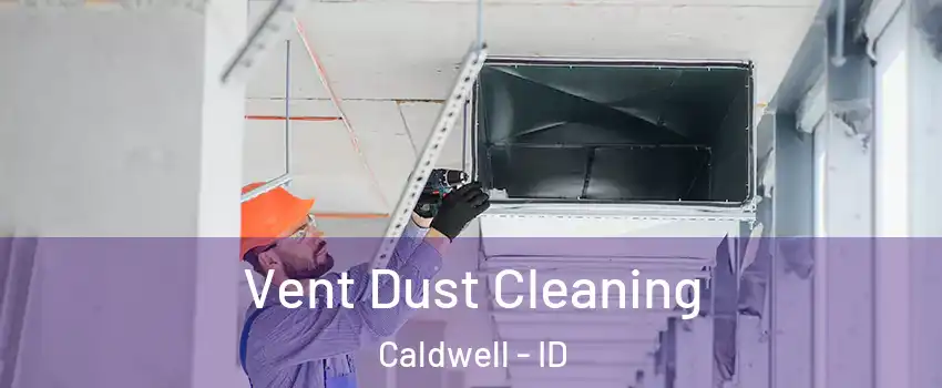  Vent Dust Cleaning Caldwell - ID