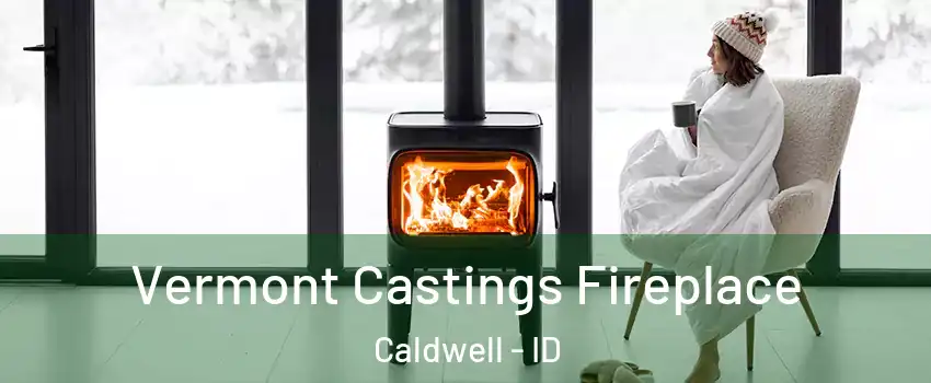  Vermont Castings Fireplace Caldwell - ID