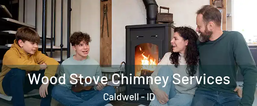  Wood Stove Chimney Services Caldwell - ID